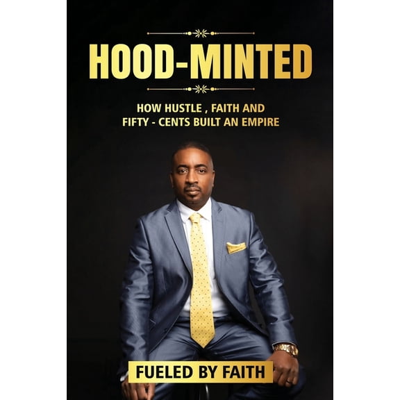 Hood-Minted: How Hustle, Faith and Fifty-Cents Built an Empire, (Paperback)