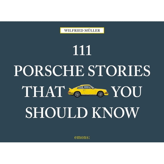 111 Places 111 Porsche Stories That You Should Know, (Hardcover)