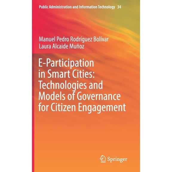Public Administration and Information Te E-Participation in Smart Cities: Technologies and Models of Governance for Citizen Engagement, Book 34, (Hardcover)