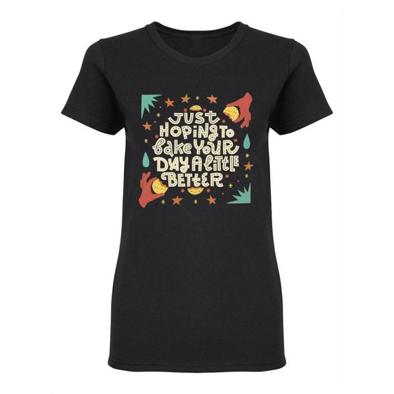 Bake Your Day A Little Better Shaped T-Shirt Women -Image by Shutterstock, Female Large