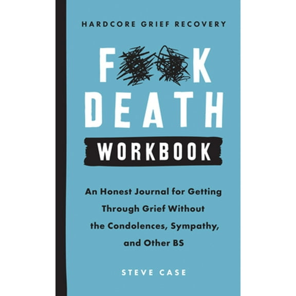 Pre-Owned Hardcore Grief Recovery Workbook: An Honest Journal for Getting Through Grief Without the (Paperback) by Steve Case