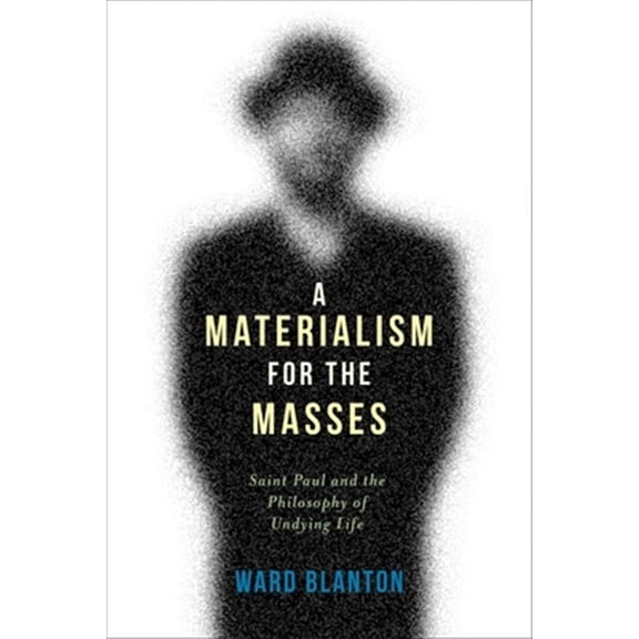 Pre-Owned A Materialism for the Masses: Saint Paul and the Philosophy of Undying Life (Insurrections: Critical Studies in Religion, Politics, and Culture) Paperback