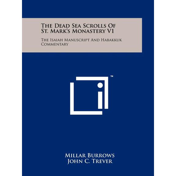 The Dead Sea Scrolls Of St. Mark's Monastery V1: The Isaiah Manuscript And Habakkuk Commentary, (Paperback)
