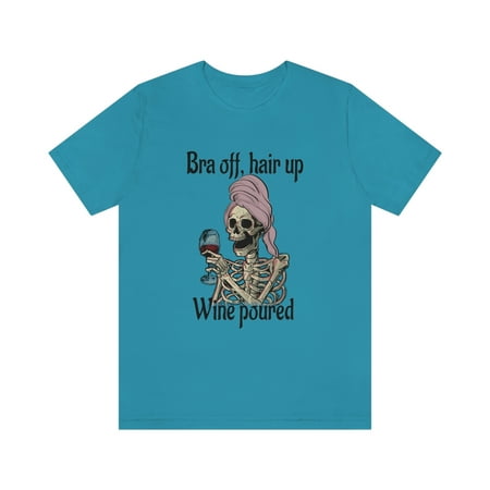 

Bra off hair up wine poured mother s day gift graphic t-shirt