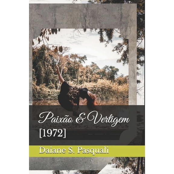 Paixão & Vertigem: [1972] (Paperback)