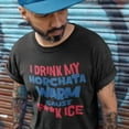thumbnail image 4 of I Drink My Horchata Warm Cause F Ice T-shirt | Latino Viral Tees | 4 Colors, 4 of 6