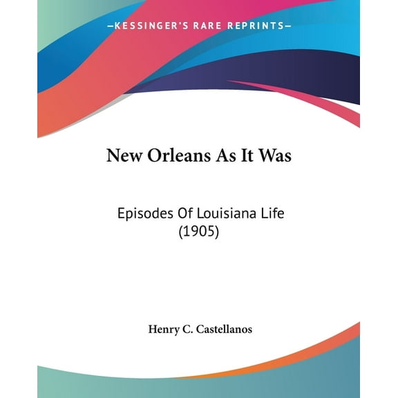 New Orleans As It Was: Episodes Of Louisiana Life (1905) (Paperback)