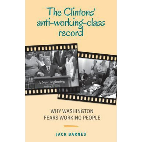 Pre-Owned The Clintons' Anti-Working-Class Record: Why Washington Fears Working People