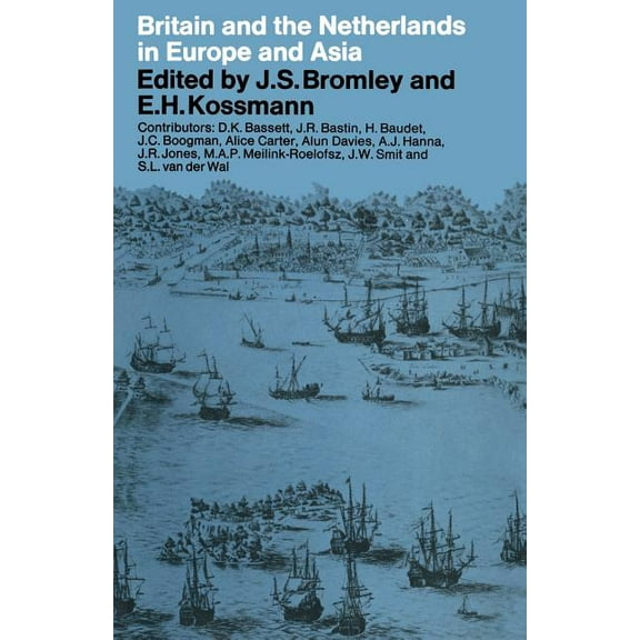 Britain and the Netherlands in Europe and Asia: Papers Delivered to the Third Anglo-Dutch Historical Conference, (Paperback)
