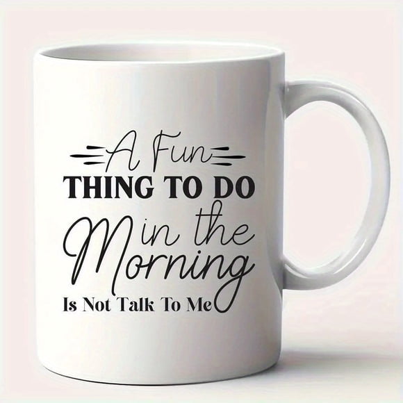 1pc Funny Morning Coffee Mug - "A Fun Thing to Do Is Not Talk to Me" - White Ceramic Gag Gift, Ideal for White Elephant or Coffee Lovers, Humorous Office or Home Use, Coffee Bar Accessorie