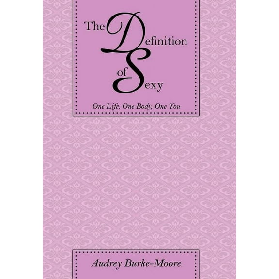 The Definition of Sexy : One Life, One Body, One You (Hardcover)