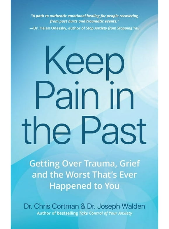 Keep Pain in the Past: Getting Over Trauma, Grief and the Worst That's Ever Happened to You (Depression, Ptsd) (Paperback)