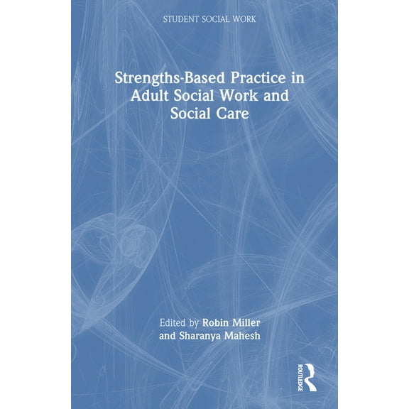 Student Social Work Strengths-Based Practice in Adult Social Work and Social Care, (Hardcover)