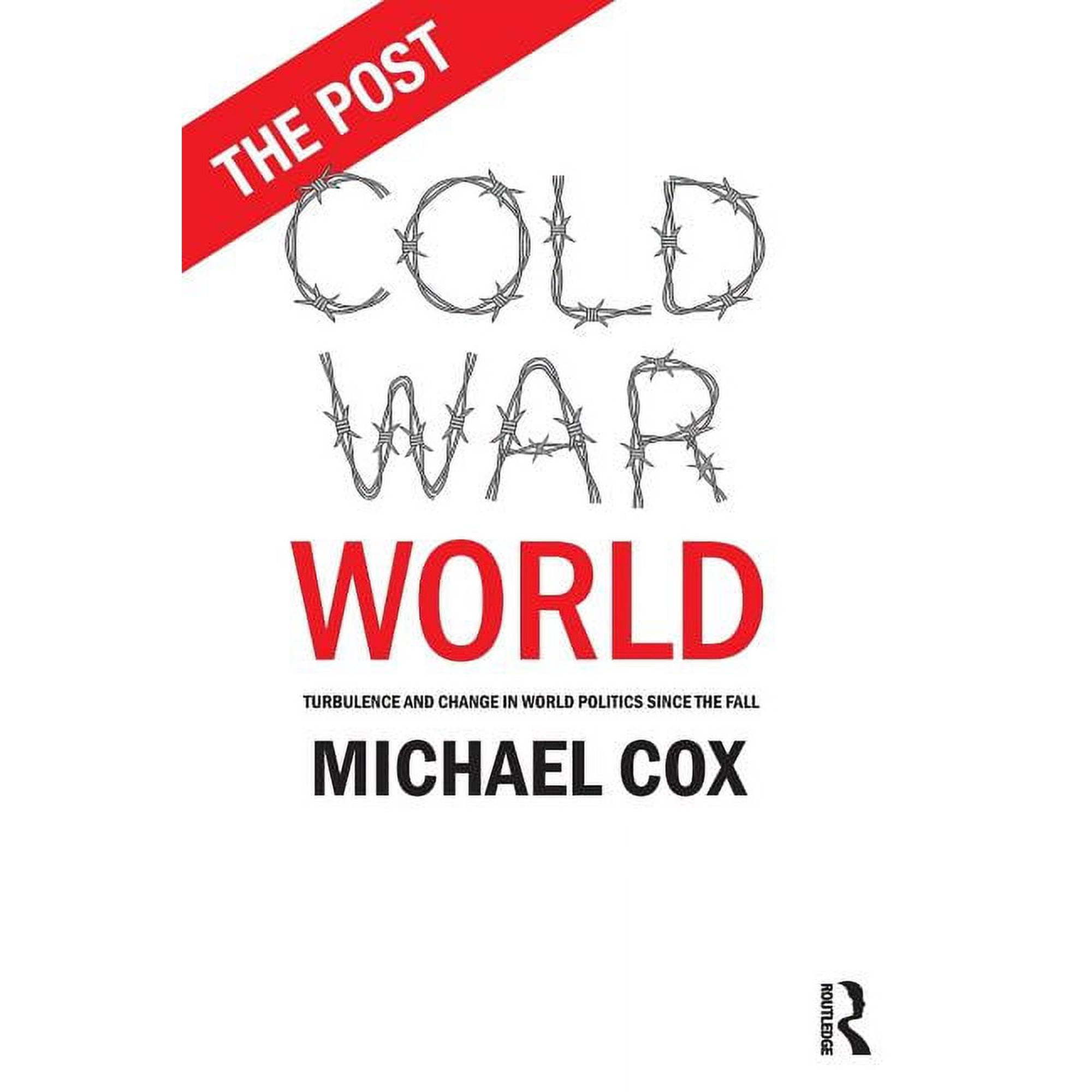 The Post Cold War World: Turbulence and Change in World Politics Since the Fall (Paperback)