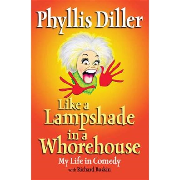 Pre-Owned Like a Lampshade in a Whorehouse : My Life in Comedy (Paperback)