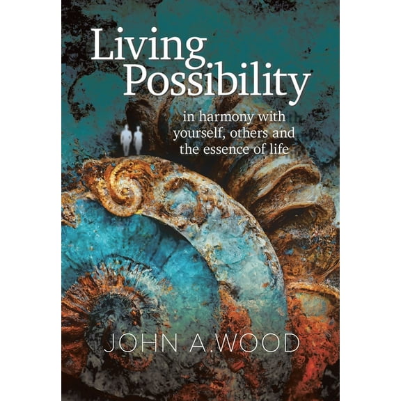 Living Possibility: in harmony with yourself, others and the essence of life, (Hardcover)