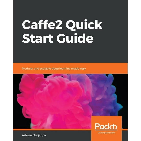 Caffe2 Quick Start Guide (Paperback)