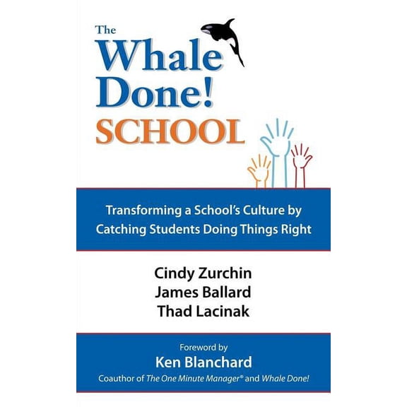 The Whale Done School: Transforming a School's Culture by Catching Students Doing Things Right, (Paperback)