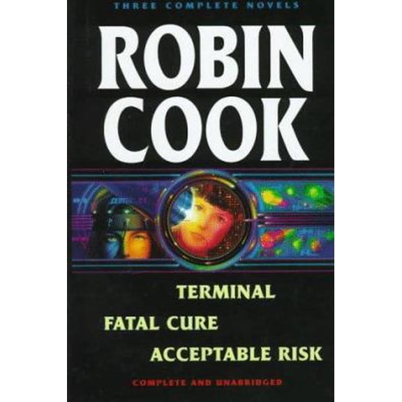 Pre-Owned Robin Cook: Three Complete Novels: Terminal / Fatal Cure / Acceptable Risk (Hardcover) 039914319X 9780399143199