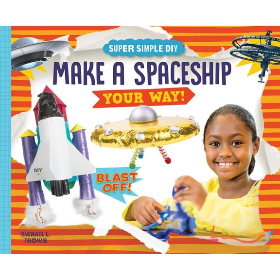 Super Simple DIY Make a Spaceship Your Way!, (Hardcover)
