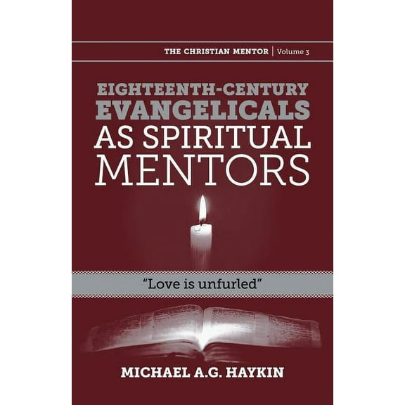 Christian Mentor: Eighteenth-century evangelicals as spiritual mentors: "Love is unfurled" (Paperback)