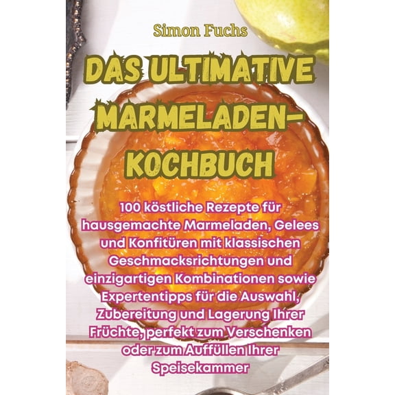 Das ultimative Marmeladen-Kochbuch, (Paperback)