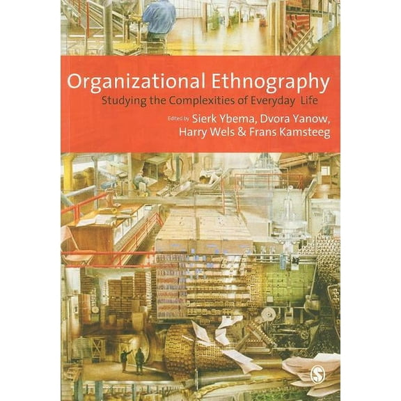 Organizational Ethnography: Studying the Complexities of Everyday Life, (Paperback)
