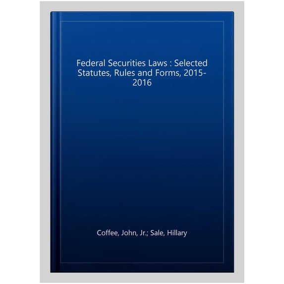 Pre-Owned Federal Securities Laws: Selected Statutes, Rules and Forms, 2015-2016