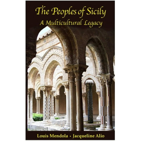 Sicilian Medieval Studies The Peoples of Sicily: A Multicultural Legacy, (Paperback)