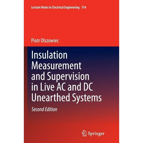 Lecture Notes in Electrical Engineering Insulation Measurement and Supervision in Live AC and DC Unearthed Systems, Book 314, (Paperback)