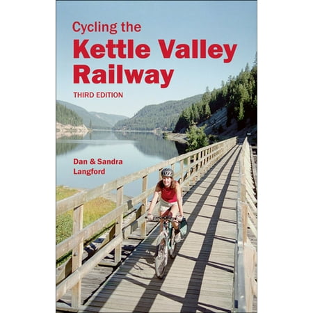 Kettle Valley Fruit - Cycling the Kettle Valley Railway - eBook