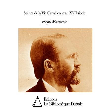 Scènes de la Vie Canadienne au XVII siècle - eBook