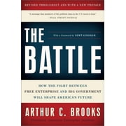 The Battle: How the Fight Between Free Enterprise and Big Government Will Shape America's Future, (Paperback)