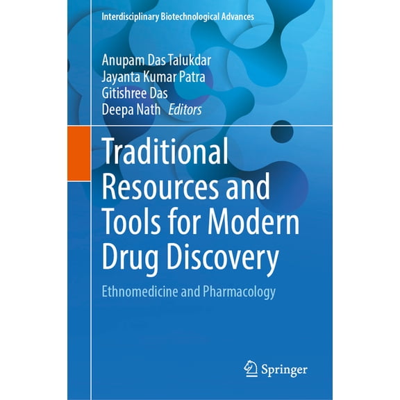 Interdisciplinary Biotechnological Advan Traditional Resources and Tools for Modern Drug Discovery: Ethnomedicine and Pharmacology, (Hardcover)