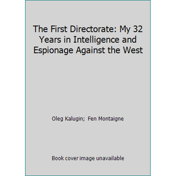 Pre-Owned The First Directorate: My 32 Years in Intelligence and Espionage Against the West (Hardcover) 0312114265 9780312114268