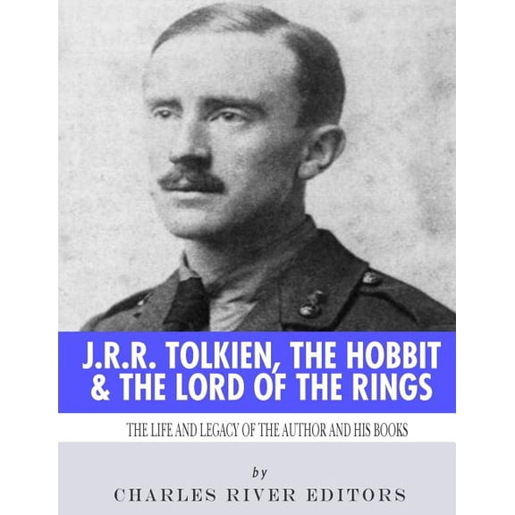 J.R.R. Tolkien, The Hobbit & The Lord of the Rings: The Life and Legacy of the Author and His Books (Paperback) by Charles River