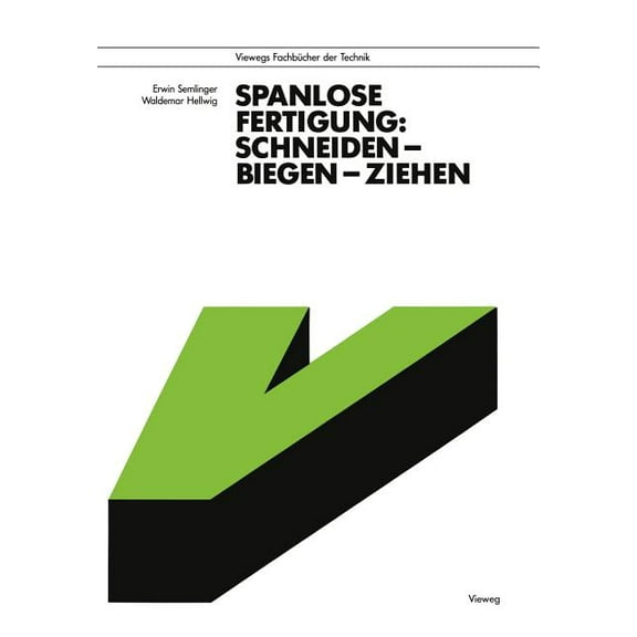 Viewegs Fachbücher Der Technik Spanlose Fertigung: Schneiden -- Biegen -- Ziehen, (Paperback)