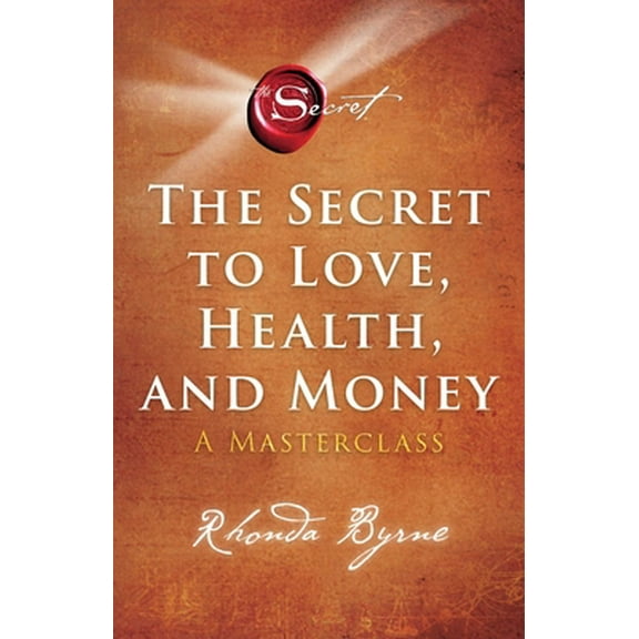 Pre-Owned The Secret to Love, Health, and Money: A Masterclass (Paperback) 198218860X 9781982188603