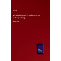 Württembergisches Archiv für Recht und Rechtsverwaltung: Achter Band (Hardcover)