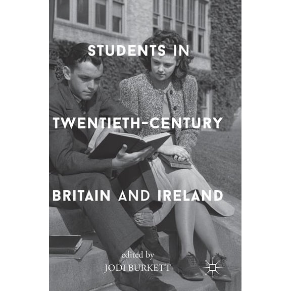 Students in Twentieth-Century Britain and Ireland, (Hardcover)