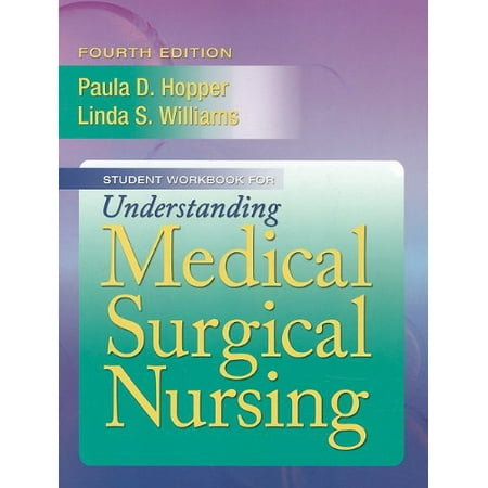Student Workbook for Understanding Medical Surgical Nursing, Hopper MSN  RN  CNE, Paula D., Williams MSN  RN, Linda