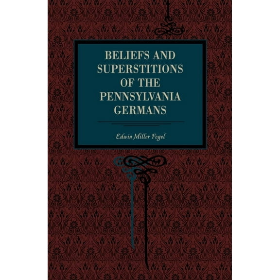 Beliefs and Superstitions of the Pennsylvania Germans, (Paperback)
