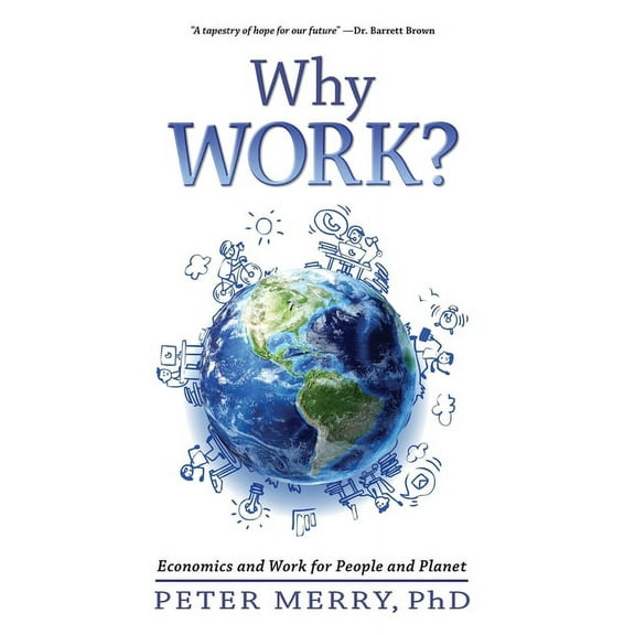 Why Work?: Economics and Work for People and Planet, (Paperback)