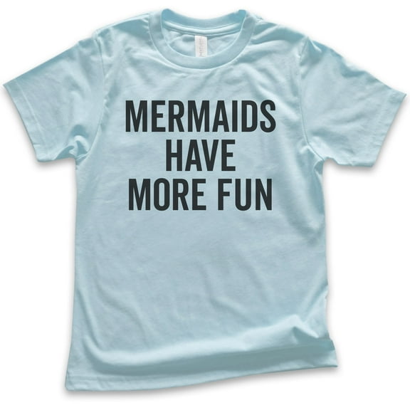 Kids Mermaids Have More Fun T-shirt, Youth Kids Girl T-Shirt, Summer Shirt, Mermaid T-shirt, Ocean Beach Swim T, Light Blue, Medium