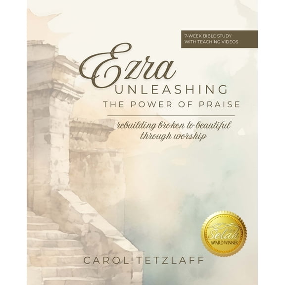Ezra Unleashing the Power of Praise: A 7-week Bible study, (Paperback)