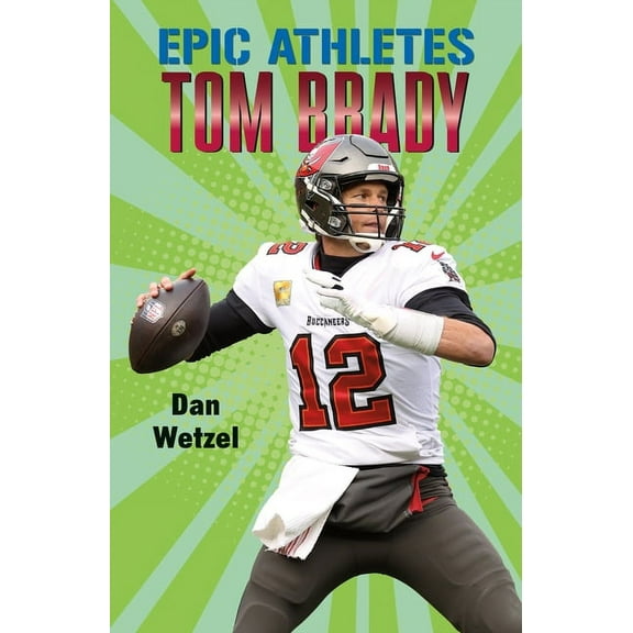Epic Athletes Epic Athletes: Tom Brady, Book 4, (Paperback)
