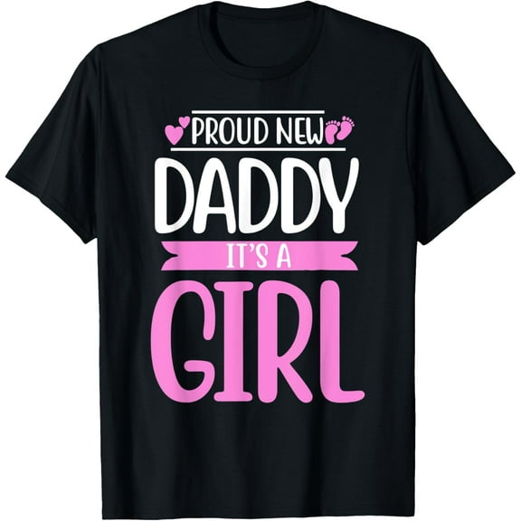 Proud new daddy it's a girl cute Baby Funny fathers day Dad T-ShirtMen and women, Black T-shirt, size: Extra large S-4XL