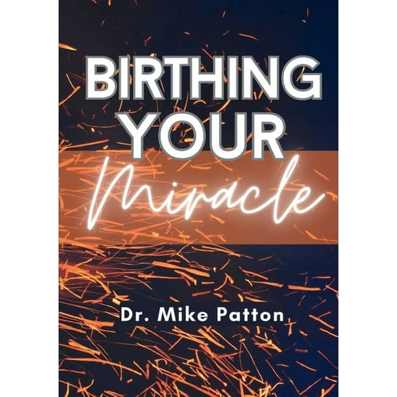 Birthing Your Miracle, (Paperback)