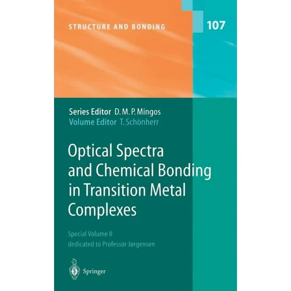 Structure and Bonding Optical Spectra and Chemical Bonding in Transition Metal Complexes: Special Volume II, Dedicated to Professor Jørgensen, Book 107, (Hardcover)