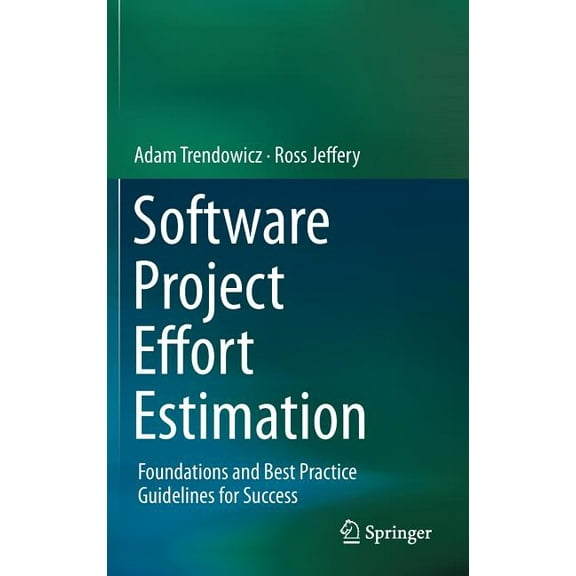 Software Project Effort Estimation: Foundations and Best Practice Guidelines for Success, (Hardcover)
